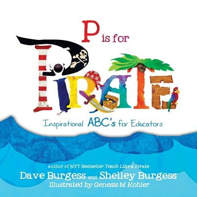 P is for PIRATE: Inspirational ABC's for Educators Dave Burgess Consulting