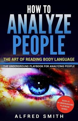How to Analyze People: The Art of Reading Body Language Paperback Createspace Independent Publishing Platform