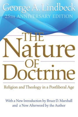 The Nature of Doctrine, 25th Anniversary Edition: Religion and Theology in a Postliberal Age Paperback Westminster John Knox Press