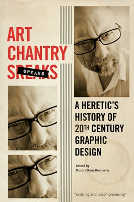Art Chantry Speaks: A Heretic's History of 20th Century Graphic Design by Chantry, Art