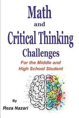 Math and Critical Thinking Challenges: For the Middle and High School Student Paperback Createspace Independent Publishing Platform