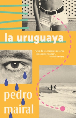 La Uruguaya / The Woman from Uruguay by Mairal, Pedro