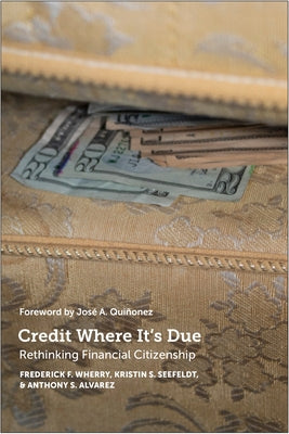 Credit Where It's Due: Rethinking Financial Citizenship by Wherry, Frederick F.
