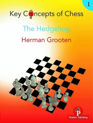 Key Concepts of Chess - Volume 1 - The Hedgehog Paperback Thinkers Publishing