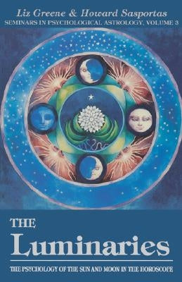 The Luminaries: The Psychology of the Sun and Moon in the Horoscope, Vol 3 by Greene, Liz