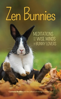 Zen Bunnies: Meditations for the Wise Minds of Bunny Lovers by Buddha, Gautama