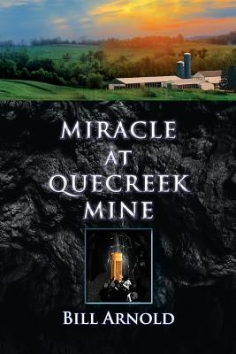 Miracle at Quecreek Mine by Arnold, Bill