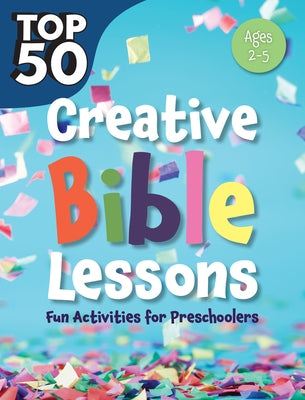 Top 50 Creative Bible Lessons Preschool: Fun Activities for Preschoolers Paperback Rosekidz
