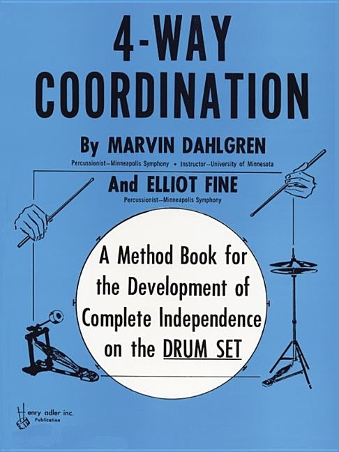 4-Way Coordination: A Method Book for the Development of Complete Independence on the Drum Set by Dahlgren, Marvin