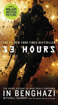 13 Hours: The Inside Account of What Really Happened in Benghazi by Zuckoff, Mitchell