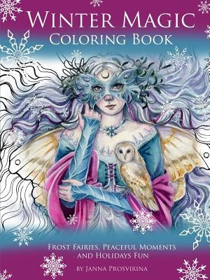 Winter Magic Coloring Book: Frost Fairies, Peaceful Moments and Holidays Fun by Prosvirina, Janna