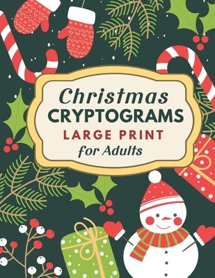 Christmas Cryptograms Puzzle Book for Adults: Festive Brain Teasers in Large Print With Hints and Answers Paperback Independently Published