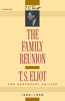 The Family Reunion by Eliot, T. S.