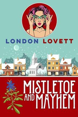 Mistletoe and Mayhem Paperback Createspace Independent Publishing Platform