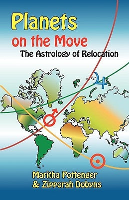 Planets on the Move: The Astrology of Relocation by Pottenger, Maritha