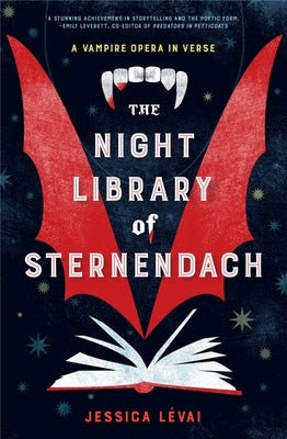 The Night Library of Sternendach: A Vampire Opera in Verse by Lévai, Jessica