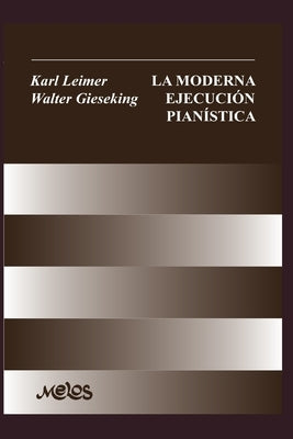 La Moderna Ejecución Pianística: con numerosos ejemplos musicales by Gieseking, Walter