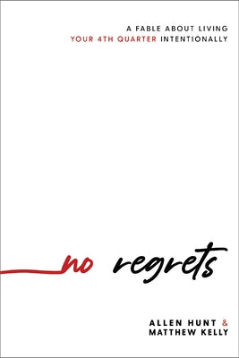 No Regrets: A Practical Guide to the 4th Quarter of Your Life by Hunt, Allen