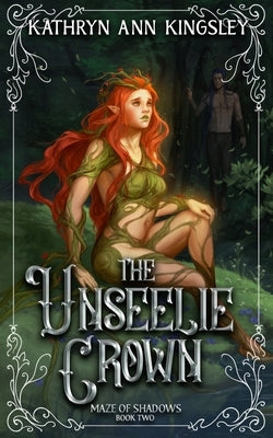 The Unseelie Crown by Kingsley, Kathryn Ann