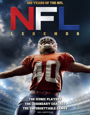 NFL Legends: 100 Years of the NFL by Sona Books