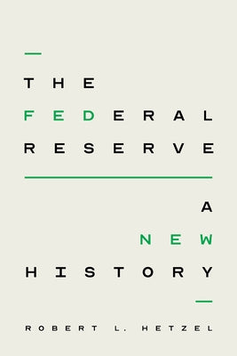 The Federal Reserve: A New History by Hetzel, Robert L.
