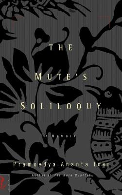 The Mute's Soliloquy by Toer, Pramoedya Ananta