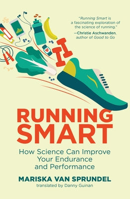 Running Smart: How Science Can Improve Your Endurance and Performance Paperback MIT Press