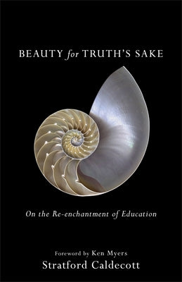 Paperback copy of "Beauty for Truth's Sake: On the Re-Enchantment of Education" by Brazos Press featuring the book cover.