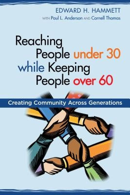 Reaching People under 30 while Keeping People over 60: Creating Community Across Generations Paperback Christian Board of Publication