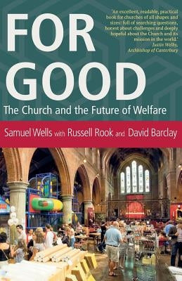 For Good: The Church and the Future of Welfare Paperback Canterbury Press Norwich