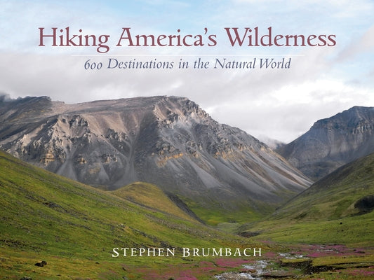Hiking America's Wilderness: 600 Destinations in the Natural World Paperback Sweetgrass Books