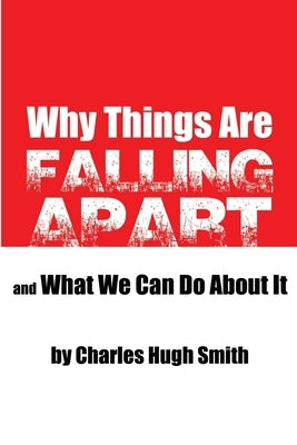 Why Things Are Falling Apart and What We Can Do About It Paperback Createspace Independent Publishing Platform