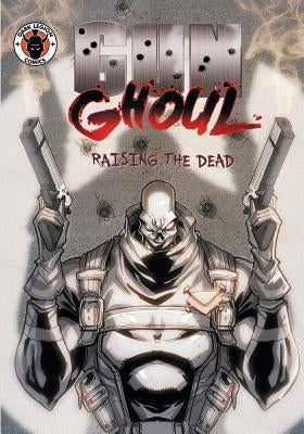 Gun Ghoul: Raising the Dead by Caligan, Will