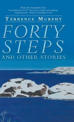 Forty Steps and Other Stories by Murphy, Terrence