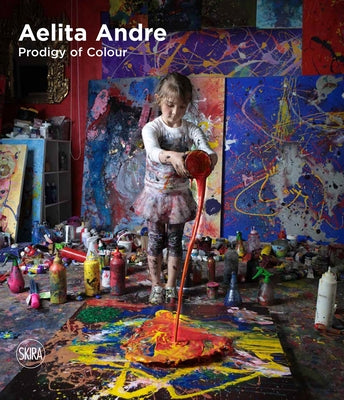 Aelita Andre: Prodigy of Colour by Andre, Aelita
