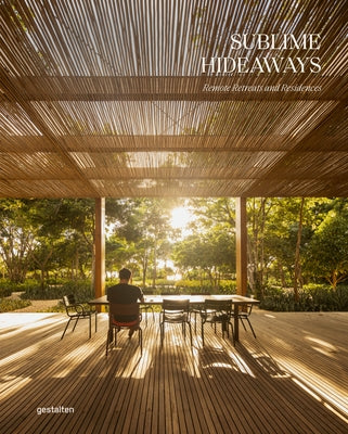 Sublime Hideaways: Remote Retreats and Residencies by Gestalten