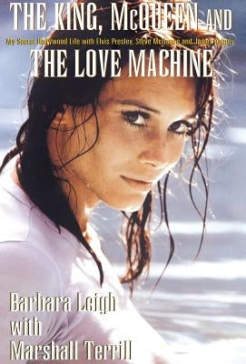 The King, McQueen and the Love Machine by Leigh, Barbara