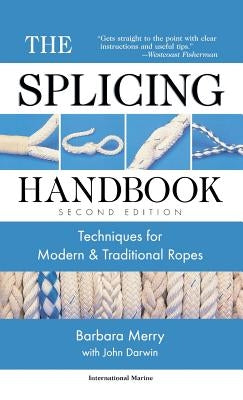 The Splicing Handbook: Techniques for Modern and Traditional Ropes by Merry, Robert