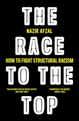 The Race to the Top: Structural Racism and How to Fight It by Afzal, Nazir