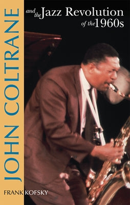 John Coltrane & the Jazz Revolution of the 1960's by Kofsky, Frank