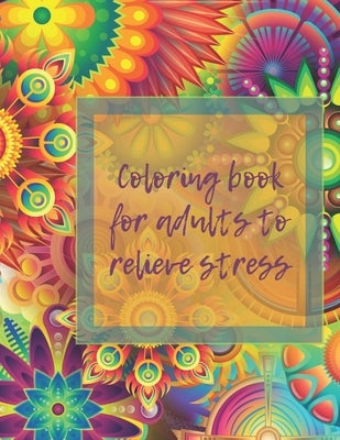 coloring book for adults to relieve stress: coloring book for adults 100 mandalas by Design, Ketty G.