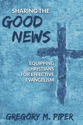 Sharing the Good News: Equipping Christians for Effective Evangelism Redemption Press