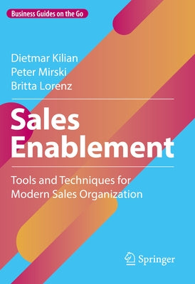 Sales Enablement: Tools and Techniques for Modern Sales Organization by Kilian, Dietmar