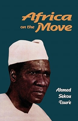 Africa on the Move by Sekou Toure, Ahmed