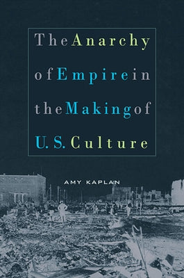 The Anarchy of Empire in the Making of U.S. Culture Paperback Harvard University Press