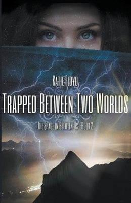 Trapped Between Two Worlds Paperback Katie Floyd