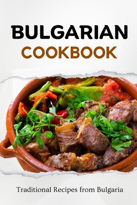 Bulgarian Cookbook: Traditional Recipes from Bulgaria Paperback Independently Published