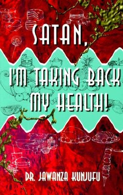 Satan, I'm Taking Back My Health! by Kunjufu, Jawanza