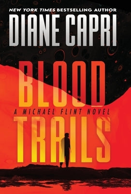 Blood Trails: A Michael Flint Novel by Capri, Diane