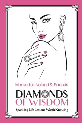 Diamonds of Wisdom: Sparkling Life Lessons Worth Knowing by Noland, Mercedita